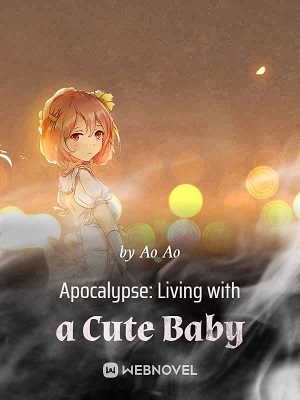 Apocalypse: Living with a Cute Baby