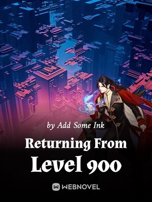 Returning From Level 900