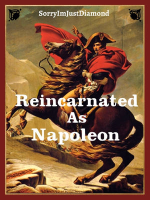 Reincarnated as Napoleon